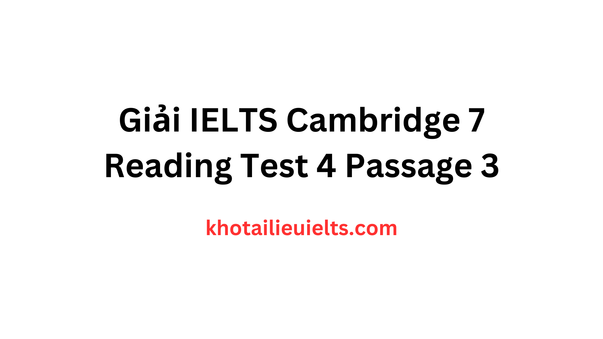 gi-i-ielts-cambridge-7-reading-test-4-passage-3-t-i-li-u-ti-ng-anh-uy